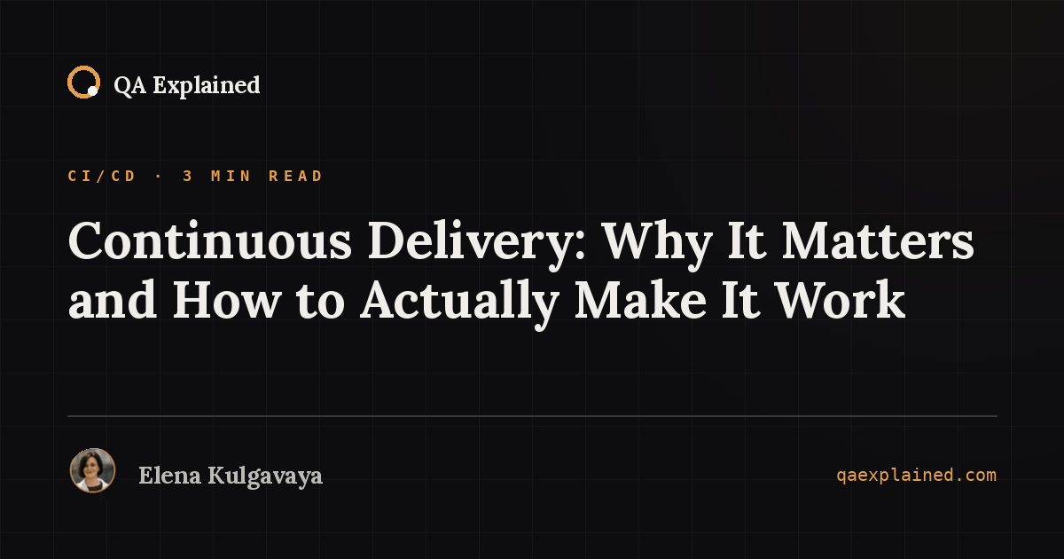 Continuous Delivery: Why It Matters and How to Actually Make It Work