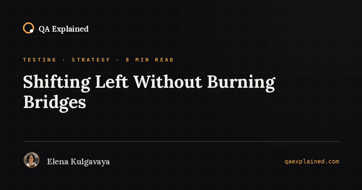 Shifting Left Without Burning Bridges
